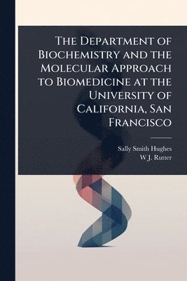 bokomslag Department of Biochemistry and the Molecular Approach to Biomedicine at the University of California, San Francisco