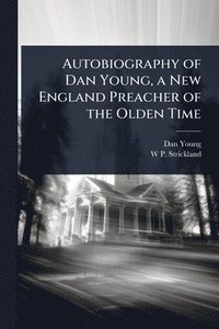 bokomslag Autobiography of Dan Young, a New England Preacher of the Olden Time
