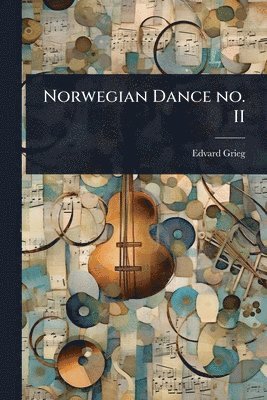 Edvard Grieg - Norwegian Dance no. II, Häftad