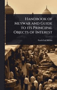 bokomslag Handbook of Meywar and Guide to its Principal Objects of Interest