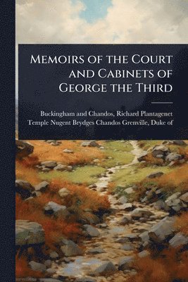 bokomslag Memoirs of the Court and Cabinets of George the Third