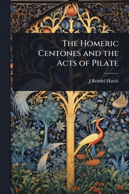bokomslag Homeric Centones and the Acts of Pilate
