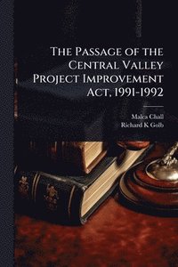 bokomslag Passage of the Central Valley Project Improvement Act, 1991-1992
