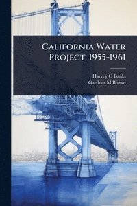 bokomslag California Water Project, 1955-1961