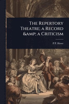bokomslag Repertory Theatre; a Record & a Criticism