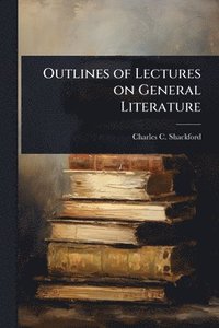 bokomslag Outlines of Lectures on General Literature