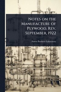 bokomslag Notes on the Manufacture of Plywood. Rev. September, 1922