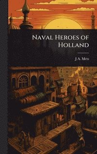 bokomslag Naval Heroes of Holland