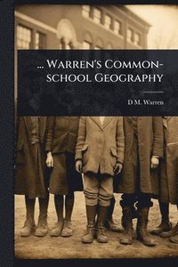 bokomslag ... Warren's Common-school Geography