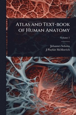 bokomslag Atlas and Text-book of Human Anatomy