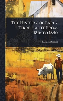 bokomslag History of Early Terre Haute From 1816 to 1840