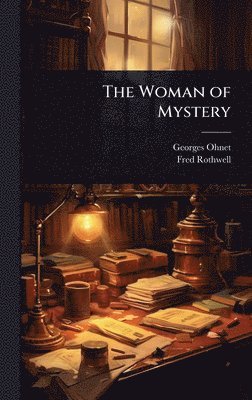Georges Ohnet, Fred Rothwell - Woman of Mystery, Inbunden