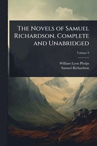 bokomslag Novels of Samuel Richardson. Complete and Unabridged