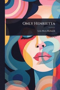 bokomslag Only Henrietta