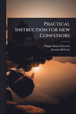 Practical Instruction for new Confessors