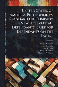 bokomslag United States of America, Petitioner, vs. Standard oil Company (New Jersey) et al., Defendants. Brief for Defendants on the Facts ..