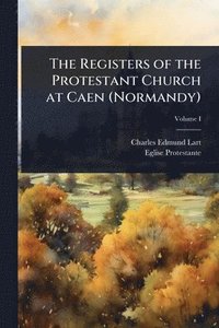 bokomslag Registers of the Protestant Church at Caen (Normandy)