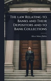 bokomslag law Relating to Banks and Their Depositors and to Bank Collections