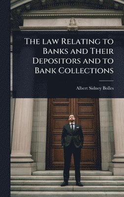 bokomslag law Relating to Banks and Their Depositors and to Bank Collections