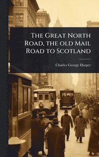 bokomslag Great North Road, the old Mail Road to Scotland