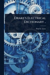 bokomslag Drake's Electrical Dictionary ..