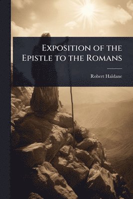 bokomslag Exposition of the Epistle to the Romans