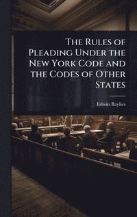 bokomslag Rules of Pleading Under the New York Code and the Codes of Other States