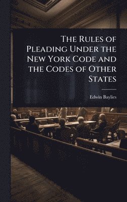 bokomslag Rules of Pleading Under the New York Code and the Codes of Other States