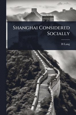 H Lang - Shanghai Considered Socially, Häftad