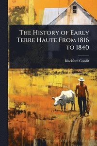 bokomslag History of Early Terre Haute From 1816 to 1840