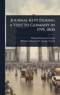 bokomslag Journal Kept During a Visit to Germany in 1799, 1800