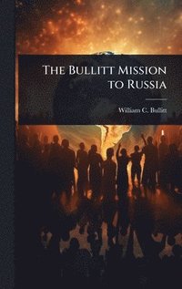 bokomslag Bullitt Mission to Russia