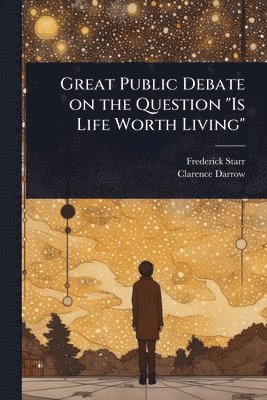 bokomslag Great Public Debate on the Question "Is Life Worth Living"