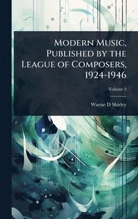bokomslag Modern Music, Published by the League of Composers, 1924-1946