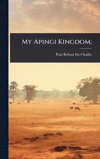 bokomslag My Apingi Kingdom;
