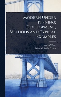 bokomslag Modern Under Pinning; Development, Methods and Typical Examples