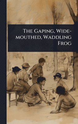 TBD - Gaping, Wide-mouthed, Waddling Frog, Inbunden