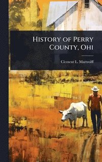 bokomslag History of Perry County, Ohi