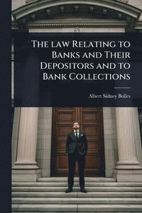 bokomslag law Relating to Banks and Their Depositors and to Bank Collections