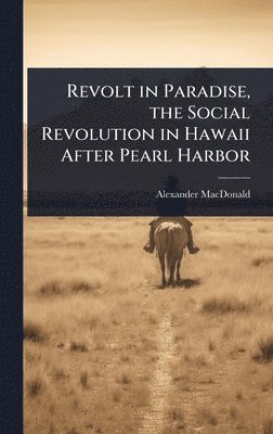 bokomslag Revolt in Paradise, the Social Revolution in Hawaii After Pearl Harbor