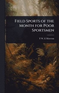 bokomslag Field Sports of the Month for Poor Sportsmen