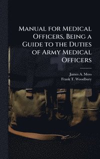 bokomslag Manual for Medical Officers, Being a Guide to the Duties of Army Medical Officers