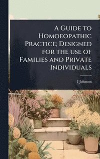 bokomslag Guide to Homoeopathic Practice; Designed for the use of Families and Private Individuals
