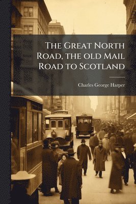bokomslag Great North Road, the old Mail Road to Scotland