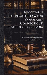 bokomslag Negotiable Instruments law for Colorado, Connecticut, District of Columbia ..