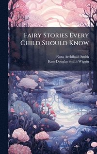 bokomslag Fairy Stories Every Child Should Know