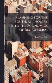 bokomslag Planning for the South; an Inquiry Into the Economics of Regionalism