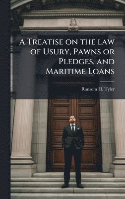 bokomslag Treatise on the law of Usury, Pawns or Pledges, and Maritime Loans