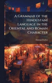 bokomslag Grammar of the HindÃ°stànÃ- Language in the Oriental and Roman Character