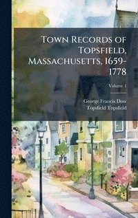 bokomslag Town Records of Topsfield, Massachusetts, 1659-1778